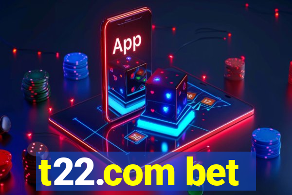 t22.com bet